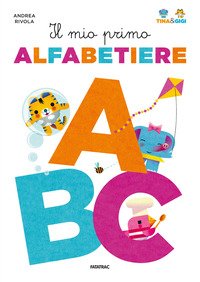 Il mio primo alfabetiere. Tina & Gigi