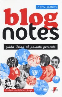 Blog notes. Guida ibrida al passato presente