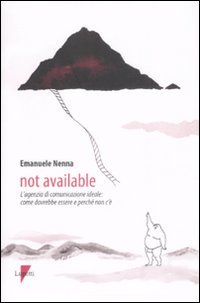 Not available. L'agenzia di comunicazione ideale: come dovrebbe essere e perché non c'è