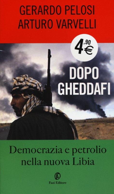 Dopo Gheddafi. Democrazia e petrolio nella nuova Libia