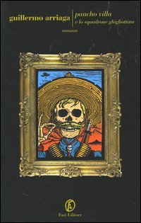 Pancho Villa e lo Squadrone Ghigliottina