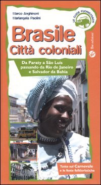 Brasile. Città coloniali. Da Paraty a Sao Luis passando da Rio de Janeiro e Salvador da Bahia