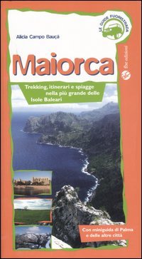 Maiorca. Trekking, itinerai e spiagge nella più grande delle Isole Baleari