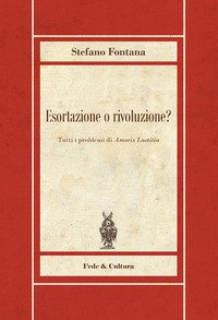 Esortazione o rivoluzione? Tutti i problemi di «Amoris Laetitia»
