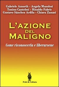 L'azione del maligno. Come riconoscerla e liberarsene