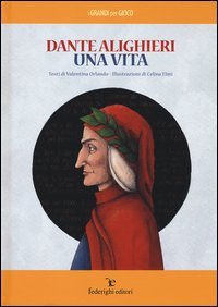 Dante Alighieri. Una vita