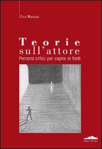 Teorie sull'attore. Percorsi critici per capire le fonti