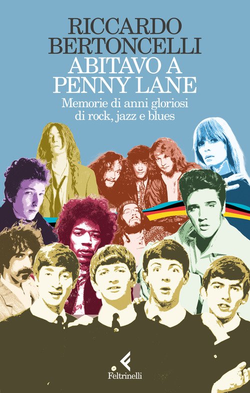 Abitavo a Penny Lane. Memorie di anni gloriosi di rock, jazz e blues