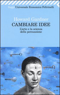 Cambiare idee. L'arte e la scienza della persuasione