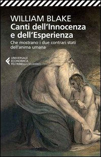 Canti dell'innocenza e dell'esperienza. Che mostrano i due contrari stati dell'anima umana. Testo inglese a fronte