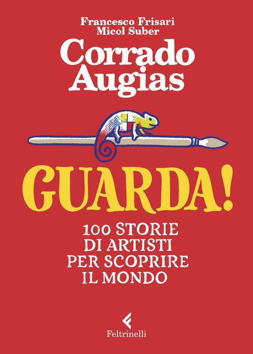 Guarda! 100 storie di artisti per scoprire il mondo