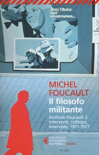 Il filosofo militante. Archivio Foucault