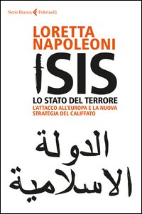 Isis. Lo stato del terrore. L'attacco all'Europa e la nuova strategia del Califfato