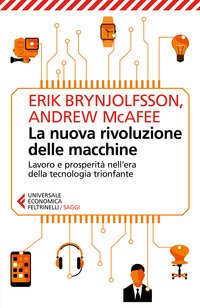 La nuova rivoluzione delle macchine. Lavoro e prosperità nell'era della tecnologia trionfante