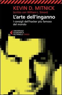 L'arte dell'inganno. I consigli dell'hacker più famoso del mondo