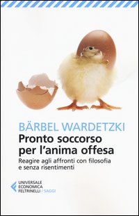 Pronto soccorso per l'anima offesa. Reagire agli affronti con filosofia e senza risentimenti