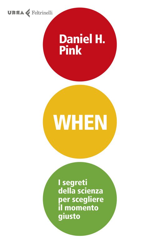 When. I segreti della scienza per scegliere il momento giusto