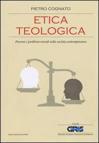 Etica teologica. Persone e problemi morali nella società contemporanea