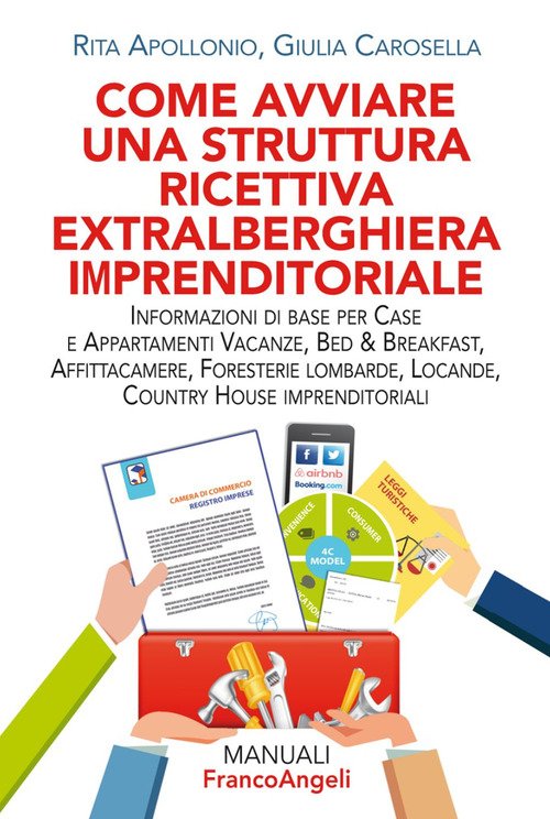 Come avviare una struttura ricettiva extralberghiera imprenditoriale. Informazioni di base per case e appartamenti vacanze, bed & breakfast, affittacamere, foresterie lombarde, locande, country house