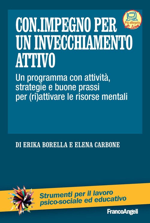 Con.impegno per un invecchiamento attivo. Un programma con attività, strategie e buone prassi per (ri)attivare le risorse mentali