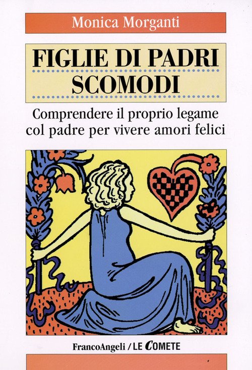 Figlie di padri scomodi. Comprendere il proprio legame col padre per vivere amori felici