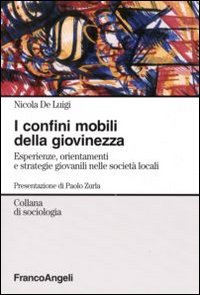 I confini mobili della giovinezza. Esperienze, orientamenti e strategie giovanili nelle società globali