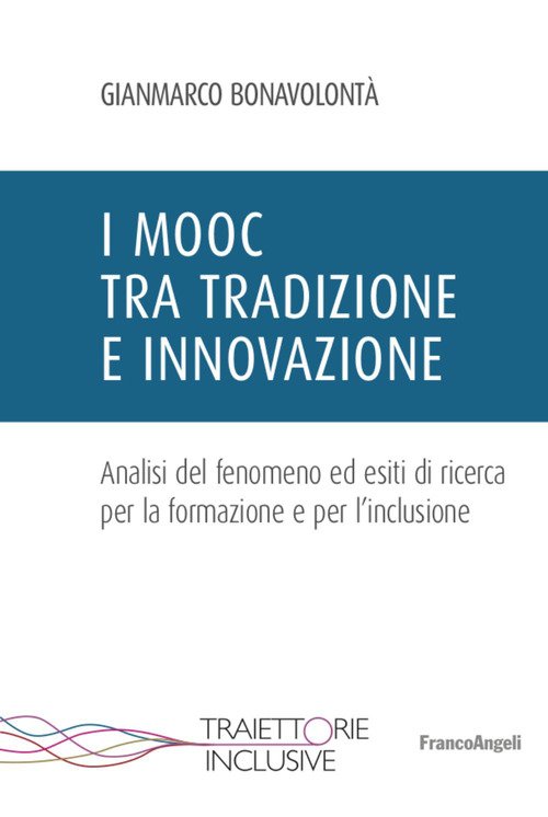 I Mooc tra tradizione e innovazione. Analisi del fenomeno ed esiti di ricerca per la formazione e per l'inclusione