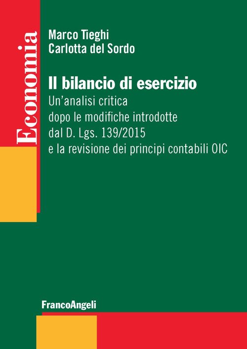 Il bilancio di esercizio. Un'analisi critica dopo le modifiche introdotte dal D. Lgs. 139/2015 e la revisione dei principi contabili OIC