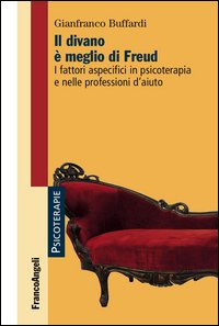 Il divano è meglio di Freud. I fattori aspecifici in psicoterapia e nelle professioni d'aiuto