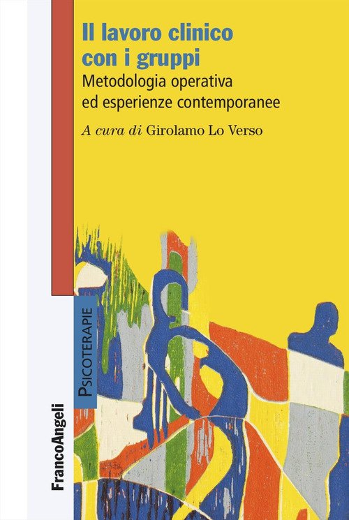 Il lavoro clinico con i gruppi. Metodologia operativa ed esperienze contemporanee