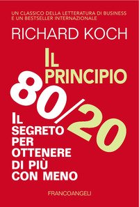 Il principio 80/20. Il segreto per ottenere di più con meno
