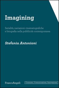 Imagining. Serialità, narrazioni cinematografiche e fotografia nella pubblicità contemporanea