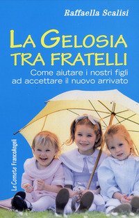 La gelosia tra fratelli. Come aiutare i nostri figli ad accettare il nuovo arrivato