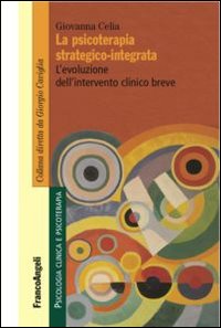 La psicoterapia strategico-integrata. L'evoluzione dell'intervento clinico breve