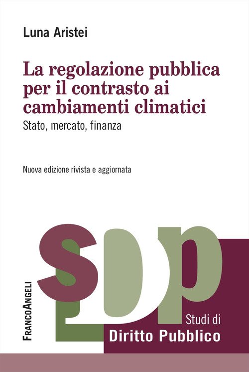 La regolazione pubblica per il contrasto ai cambiamenti climatici. Stato, mercato, finanza