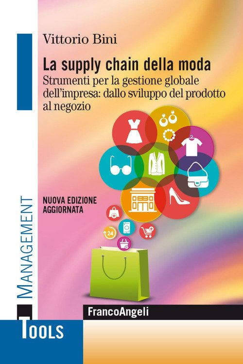 La supply chain della moda. Strumenti per la gestione globale dell'impresa: dallo sviluppo del prodotto al negozio