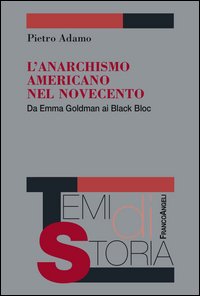 L'anarchismo americano nel Novecento. Da Emma Goldman ai Black Bloc