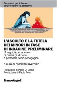 L'ascolto e la tutela dei minori in fase di indagine preliminare