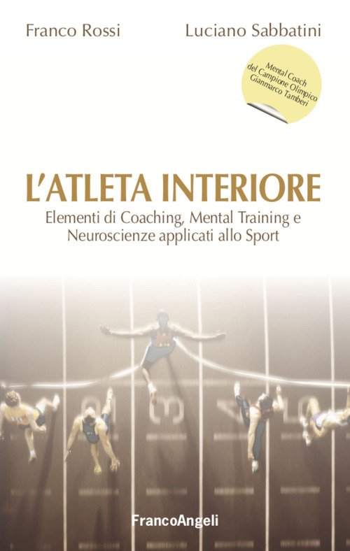L'atleta interiore. Elementi di coaching, mental training e neuroscienze applicati allo sport
