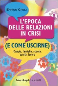 L'epoca delle relazioni in crisi (e come uscirne)