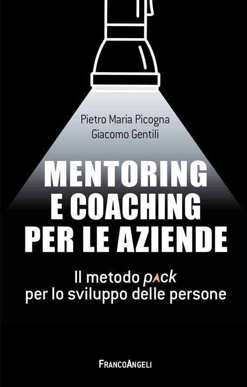Mentoring e coaching per le aziende. Il metodo Pack per lo sviluppo delle persone