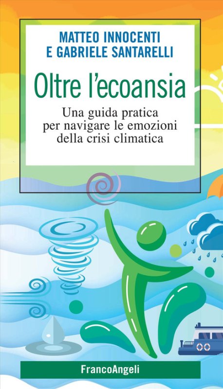 Oltre l'ecoansia. Una guida pratica per navigare le emozioni della crisi climatica