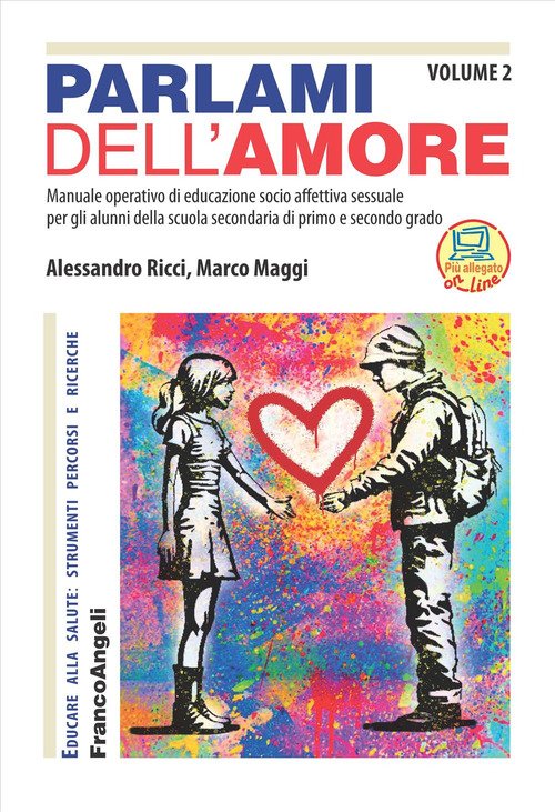 Parlami dell'amore. Manuale operativo di educazione socio affettiva sessuale per gli alunni della scuola secondaria di primo e secondo grado