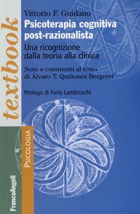 Psicoterapia cognitiva post-razionalista. Una ricognizione della teoria alla clinica