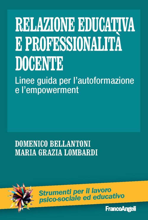 Relazione educativa e professionalità docente. Linee guida per l'autoformazione e l'empowerment