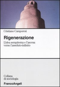 Rigenerazione. L'idea sempiterna e l'ascesa verso l'assoluto-infinito