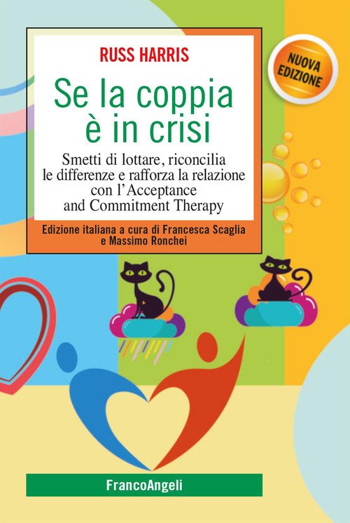Se la coppia è in crisi. Smetti di lottare, riconcilia le differenze e rafforza la relazione con l'Acceptance and Commitment Therapy