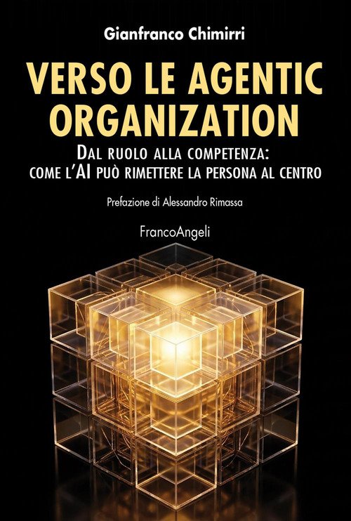 Verso le agentic organization. Dal ruolo alla competenza: come l'AI può rimettere la persona al centro