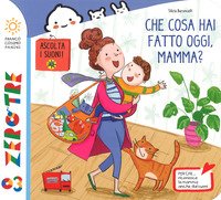 Che cosa hai fatto oggi, mamma?