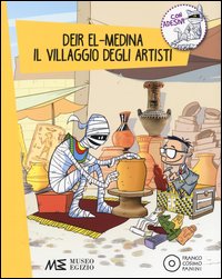 Deir-El-Medina. Il villaggio degli artisti. Alla scoperta dell'antico Egitto. Con adesivi